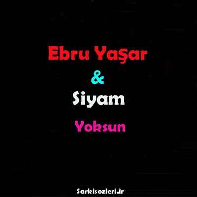 Ebru Yaşar & Siyam Yoksun