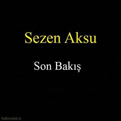 Sezen Aksu Son Bakış